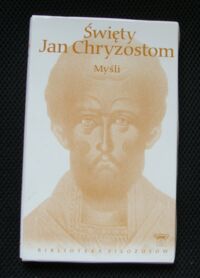 Miniatura okładki Świety Jan Chryzostom Myśli. /Biblioteka Filozofów. Tom 47/