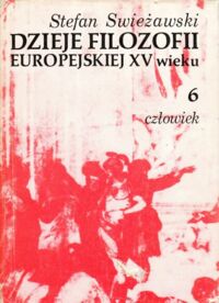 Miniatura okładki Swieżawski Stefan Dzieje filozofii europejskiej w XV wieku. T.VI. Człowiek.