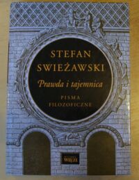 Miniatura okładki Swieżawski Stefan Prawda i tajemnica. Pisma filozoficzne. /Biblioteka "WIĘZI". Tom 208/