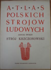 Miniatura okładki Świeży Jan "Strój Krzczonowski". Atlas Polskich Strojów Ludowych. Część V. Małopolska. Zeszyt 7.