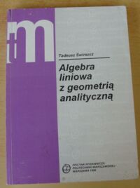 Miniatura okładki Świrszcz Tadeusz Algebra liniowa z geometrią analityczną.