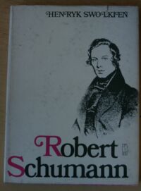 Miniatura okładki Swolkień Henryk Robert Schumann. /Ludzie Żywi. Tom 26/