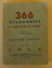 Miniatura okładki Sykulski Józef /oprac./ 366 wiadomości o Dolnym Śląsku. Kalendarz i notatnik na rok 1948.