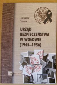 Miniatura okładki Syrnyk Jarosław Urząd Bezpieczeństwa w Wołowie (1945-1956).