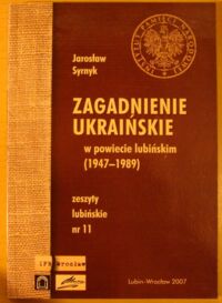 Miniatura okładki Syrnyk Jarosław Zagadnienie ukraińskie w powiecie lubińskim (1947-1989). /Zeszyty Lubińskie. Nr 11/