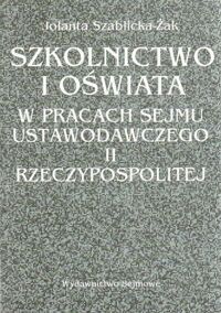 Miniatura okładki Szablicka-Żak Jolanta Szkolnictwo i oświata w pracach Sejmu Ustawodawczego II Rzeczypospolitej.