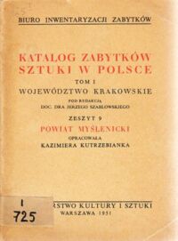 Miniatura okładki Szablowski Jerzy /red./ Powiat myślenicki. /Katalog Zabytków Sztuki w Polsce. Tom I. Województwo krakowskie. Zeszyt 9/