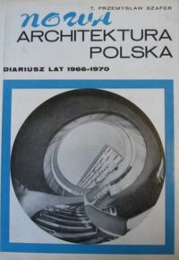 Miniatura okładki Szafer T. Przemysław Nowa architektura polska. Diariusz lat 1966-1970.