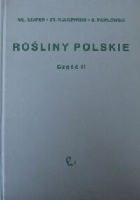 Miniatura okładki Szafer Wł., Kulczyński S., Pawłowski B. /opr./ Rośliny polskie. Opis i klucze do oznaczania wszystkich gatunków roślin naczyniowych rosnących w Polsce bądź dziko, bądź też zdziczałych lub częściej hodowanych. Część II.