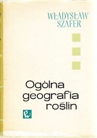 Miniatura okładki Szafer Władysław Ogólna geografia roślin.