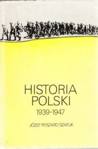 Miniatura okładki Szaflik Ryszard Józef Historia Polski. 1939-1947