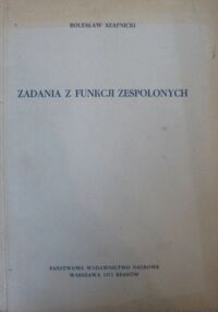 Miniatura okładki Szafnicki Bolesław Zadania z funkcji zespolonych.