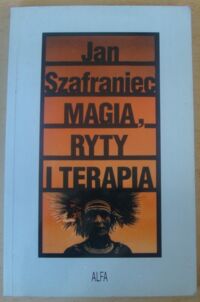 Miniatura okładki Szafraniec Jan Magia, ryty i terapia.