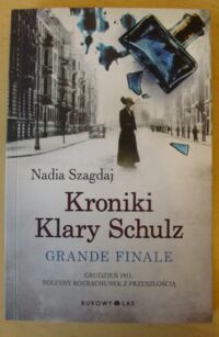 Miniatura okładki Szagdaj Nadia Kroniki Klary Schulz. Grande finale.