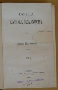 Zdjęcie nr 3 okładki Szajnocha Karol Dzieła. Tom I-X. 
T.I-III. Szkice historyczne.
T.IV. Szkice historyczne (dokończenie). Lechicki początek Polski. Jadwiga i Jagiełło.
T.V-VII. Jadwiga i Jagiełło.
T.VIII. Jadwiga i Jagiełło (dokończenie). Dwa lata dziejów naszych.
T.IX. Dwa lata dziejów naszych.
T.X. Dwa lata dziejów naszych (dokończenie). Żywot Karola Szajnochy przez Klemensa Kanteckiego.