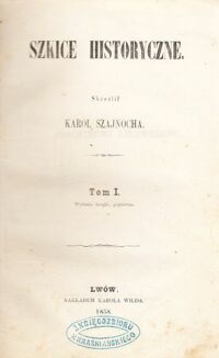 Miniatura okładki Szajnocha Karol Szkice historyczne. Tom I.