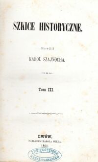 Miniatura okładki Szajnocha Karol Szkice historyczne. Tom III.