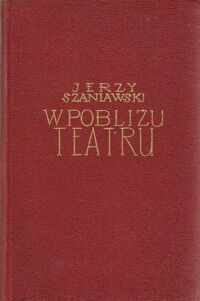 Miniatura okładki Szaniawski Jerzy W pobliżu teatru.