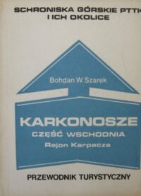 Miniatura okładki Szarek Bohdan W. Karkonosze. Część wschodnia. Rejon Karpacza. Przewodnik turystyczny.