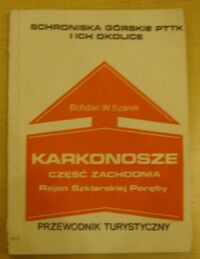 Miniatura okładki Szarek Bohdan W. Karkonosze. Część zachodnia. Rejon Szklarskiej Poręby. Przewodnik turystyczny.