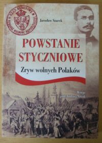 Miniatura okładki Szarek Jarosław Powstanie styczniowe. Zryw wolnych Polaków.