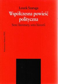 Miniatura okładki Szaruga Leszek Współczesna powieść polityczna. Sens literatury, sens historii.