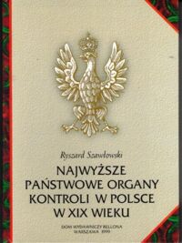 Miniatura okładki Szawłowski Ryszard Najwyższe państwowe organy kontroli w Polsce w XIX wieku.