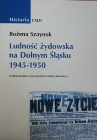 Miniatura okładki Szaynok Bożena Ludność żydowska na Dolnym Śląsku 1945-1950.