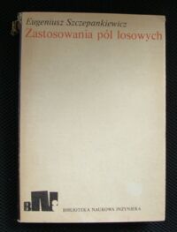 Miniatura okładki Szczepankiewicz Eugeniusz Zastosowanie pól losowych. /Biblioteka Naukowa Inżyniera/