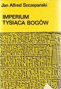 Miniatura okładki Szczepański Jan Alfred Imperium tysiąca Bogów.