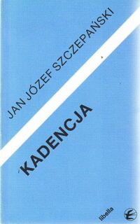 Miniatura okładki Szczepański Jan Józef Kadencja.