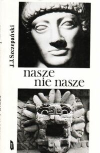 Miniatura okładki Szczepański J.J. Nasze nie nasze.