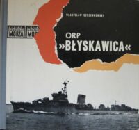 Miniatura okładki Szczerkowski Władysław ORP "Błyskawica"./Biblioteka Morza/