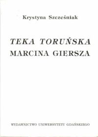 Miniatura okładki Szcześniak Krystyna Teka Toruńska Marcina Giersza. Analiza materiału nazewniczego.