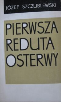 Miniatura okładki Szczublewski Józef Pierwsza Reduta Osterwy.