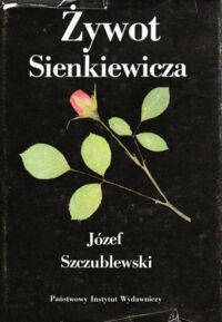 Miniatura okładki Szczublewski Józef Żywot Sienkiewicza. /Żywoty/.