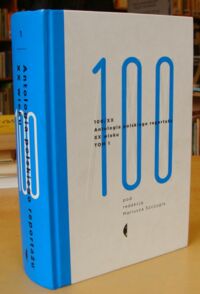 Miniatura okładki Szczygieł Mariusz /red./ 100/XX. Antologia polskiego reportażu. Tom 1. 1901-1965.
