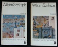 Miniatura okładki Szekspir Wiliam /przekład Józef Paczkowski/ Tragedie. Tom I-II. /Koliber/T.I. Hamlet. Król Lear.T.II.Romeo i Julia. Makbet. Otello.