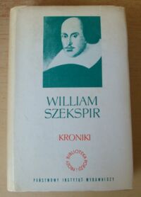 Miniatura okładki Szekspir William /przeł. Koźmian Stanisław, Ulrich Leon/ Kroniki /Dzieła Dramatyczne. T.III. Biblioteka Poezji i Prozy/