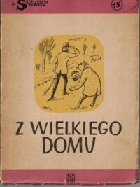 Miniatura okładki Szeląg Jan /wstęp/ ilustr. Uniechowski Antoni Z wielkiego domu. Mała antologia szlachecka. 