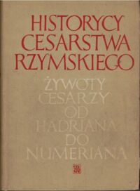 Miniatura okładki Szelest Hanna /oprac./ Historycy Cesarstwa Rzymskiego. Żywoty cesarzy od Hadriana do Numeriana.