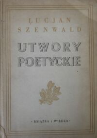 Miniatura okładki Szenwald Lucjan Utwory poetyckie.