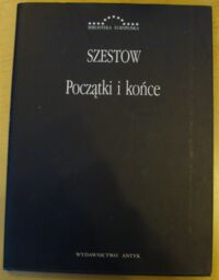 Miniatura okładki Szestow Lew Początki i końce. Zbiór artykułów. /Biblioteka Europejska/