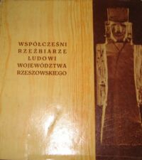 Miniatura okładki Szetela-Zauchowa Teresa Współcześni rzeźbiarze ludowi województwa rzeszowskiego.