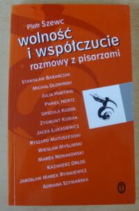 Miniatura okładki Szewc Piotr Wolność i współczucie. Rozmowy z pisarzami.