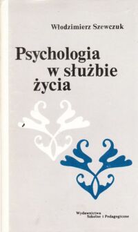 Miniatura okładki Szewczuk Włodzimierz Psychologia w służbie życia.