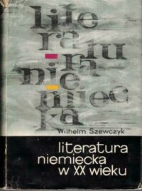 Miniatura okładki Szewczyk Wilhelm Literatura niemiecka w XX wieku.