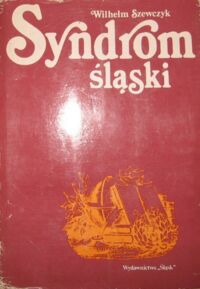 Miniatura okładki Szewczyk Wilhelm Syndrom śląski. Szkice o ludziach i dziełach.