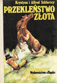 Zdjęcie nr 2 okładki Szklarscy Krystyna i Alfred /ilustr. B. Kuźnicki/ Złoto Gór Czarnych. Trylogia indiańska. Tom I-III. T.I. Orle Pióra. T.II. Przekleństwo złota. T.III. Ostatnia walka Dakotów.