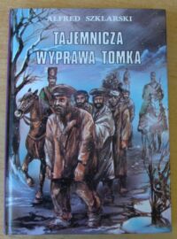 Miniatura okładki Szklarski Alfred Tajemnicza wyprawa Tomka.